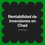Rentabilidad de inversiones en Chad