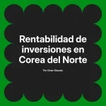 Rentabilidad de inversiones en Corea del Norte