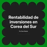 Rentabilidad de inversiones en Corea del Sur