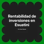 Rentabilidad de inversiones en Esuatini