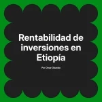 Rentabilidad de inversiones en Etiopía