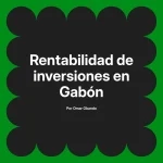 Rentabilidad de inversiones en Gabón