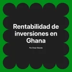 Rentabilidad de inversiones en Ghana
