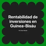 Rentabilidad de inversiones en Guinea-Bisáu
