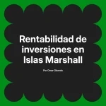 Rentabilidad de inversiones en Islas Marshall