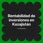 Rentabilidad de inversiones en Kazajistán