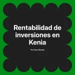 Rentabilidad de inversiones en Kenia