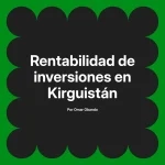 Rentabilidad de inversiones en Kirguistán