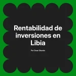 Rentabilidad de inversiones en Libia
