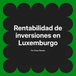 Rentabilidad de inversiones en Luxemburgo