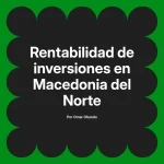 Rentabilidad de inversiones en Macedonia del Norte