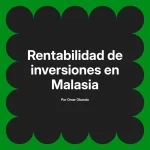 Rentabilidad de inversiones en Malasia