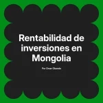 Rentabilidad de inversiones en Mongolia