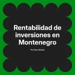 Rentabilidad de inversiones en Montenegro