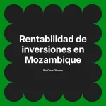 Rentabilidad de inversiones en Mozambique