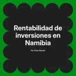 Rentabilidad de inversiones en Namibia