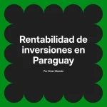 Rentabilidad de inversiones en Paraguay