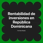 Rentabilidad de inversiones en República Dominicana