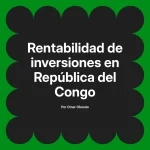 Rentabilidad de inversiones en República del Congo