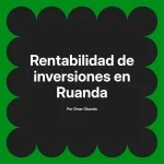 Rentabilidad de inversiones en Ruanda