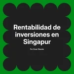 Rentabilidad de inversiones en Singapur