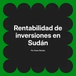 Rentabilidad de inversiones en Sudán