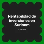 Rentabilidad de inversiones en Surinam