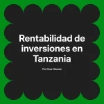 Rentabilidad de inversiones en Tanzania