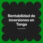 Rentabilidad de inversiones en Tonga