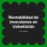 Rentabilidad de inversiones en Uzbekistán