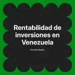 Rentabilidad de inversiones en Venezuela