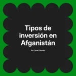 Tipos de inversión en Afganistán