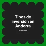 Tipos de inversión en Andorra