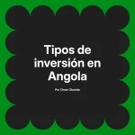 Tipos de inversión en Angola
