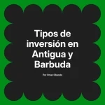 Tipos de inversión en Antigua y Barbuda