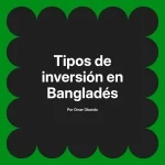 Tipos de inversión en Bangladés