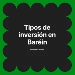 Tipos de inversión en Baréin