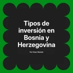 Tipos de inversión en Bosnia y Herzegovina
