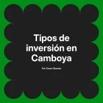 Tipos de inversión en Camboya
