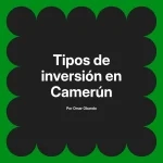 Tipos de inversión en Camerún