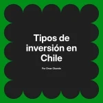 Tipos de inversión en Chile
