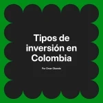 Tipos de inversión en Colombia