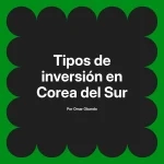 Tipos de inversión en Corea del Sur