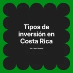 Tipos de inversión en Costa Rica