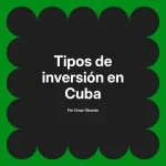 Tipos de inversión en Cuba