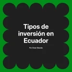 Tipos de inversión en Ecuador