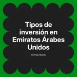Tipos de inversión en Emiratos Árabes Unidos