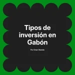 Tipos de inversión en Gabón