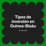 Tipos de inversión en Guinea-Bisáu