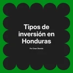 Tipos de inversión en Honduras
